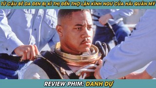 Review Phim ST | Tóm Tắt Phim Từ Cậu Bé Da Đen Bị Coi Thường Đến Thợ Lặn Kình Ngư Của Hải Quân Mỹ