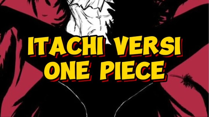 ITACHI DI ONE PIECE? AYAH KANDUNG KAI CHISAKI?