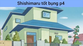 Shishimaru tốt bụng p4