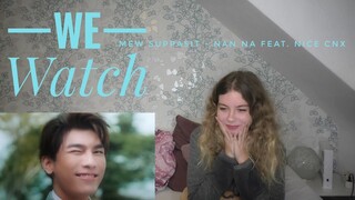 We Watch: Mew Suppasit - Nan Na feat. Nice CNX