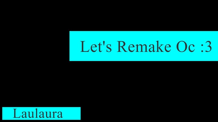 Let's Remake Oc  :3 (Design by @Laulaura)