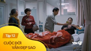 Cuộc đời vẫn đẹp sao tập 12 | Lộ bằng chứng chứng minh Luyến vô tội, hóa ra nằm trong tay người này