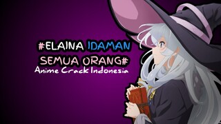 Elaina idaman semua orang 🥰 - Anime Crack Indonesia