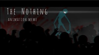 The Nothing - Animation Meme | Sticknodes