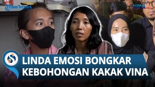 Linda Emosi saat Bongkar Kebohongan Kakak Vina Cirebon, Tegaskan 2 Hal: Jangan Banyak Bohong!