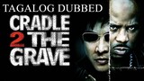 CRADLE 2 the Grave ᴴᴰ | Tagalog Dubbed
