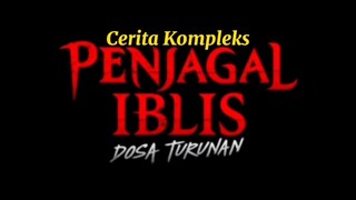 Cerita kompleks dari penjagal iblis dosa turunan