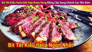 Review Bít Tết Kiểu Italia Món Ăn Đẳng Cấp Sang Chảnh Cực Tốn Kém | Review Con Người Và Cuộc Sống