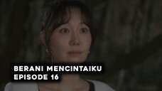 Berani Mencintaiku Episode 16 Subtitle Indonesia