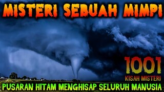 🔴 4- PUSARAN HITAM MENGHISAP SELURUH MANUSIA ( MISTERI SEBUAH MIMPI ) | PODCAST 1001 KISAH