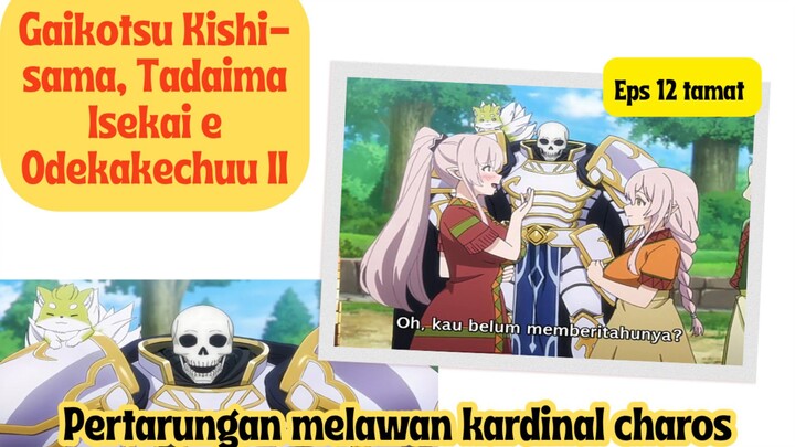 Skeleton Knight in Another World II eps 12 tamat - pertarungan sengit melawan cardinal charos