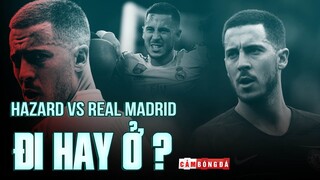 HAZARD SẼ Ở LẠI REAL MADRID CHỨNG TỎ TÀI NĂNG HAY PHẢI RA ĐI ĐỂ TÌM LẠI CHÍNH MÌNH?