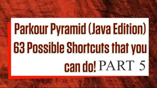 Part 5 (Last): 63 Must Do Shortcuts in Parkour Pyramid Minecraft