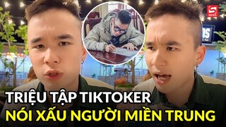 Phẫn nộ lời khai của nam TikToker nói xấu người miền Trung khi bị Công an triệu tập