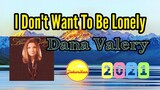 I Don't Want To Be Lonely — Dana Valery