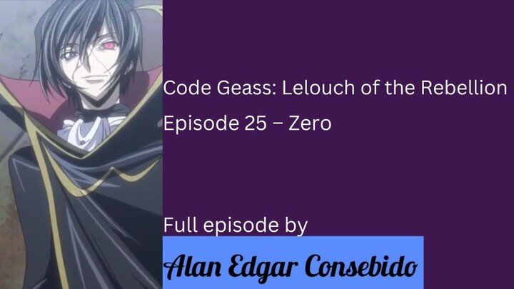 Code Geass: Lelouch of the Rebellion R1 Episode 25 – Zero