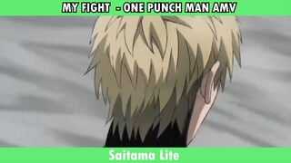 MY FIGHT  - ONE PUNCH MAN AMV