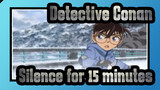 Detective Conan|【Scenes in 3 mins】Silence for 15 minutes