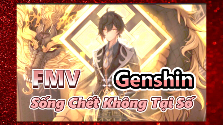 [Genshin, FMV] Trời Đất Vô Tình, Sống Chết Không Tại Số