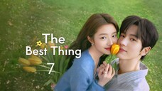 The best thing ep 7 Eng sub