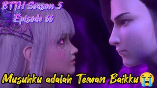 BTTH Season 5 Episode 66 | Xiao Yi Xian ternyata Pemimpin Sekte Racun! Musuhku adalah teman baikku😭