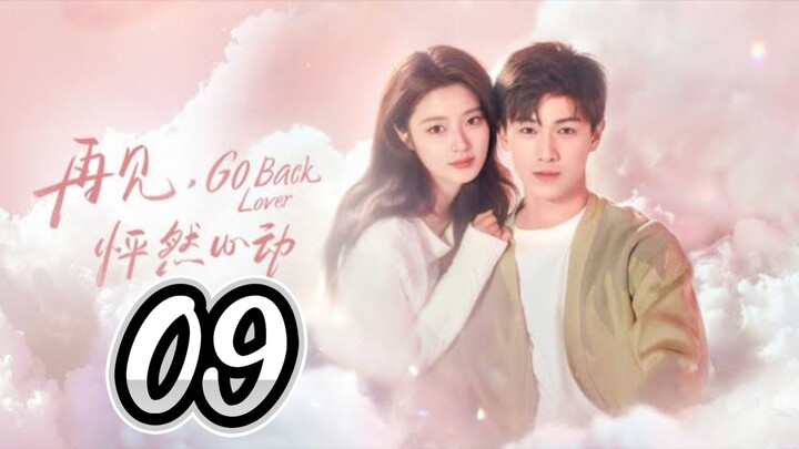 Go Back Lover - Episode 9 [2024] [Chinese]