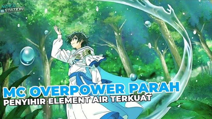 MC Over Power Penyihir Air Terkuat