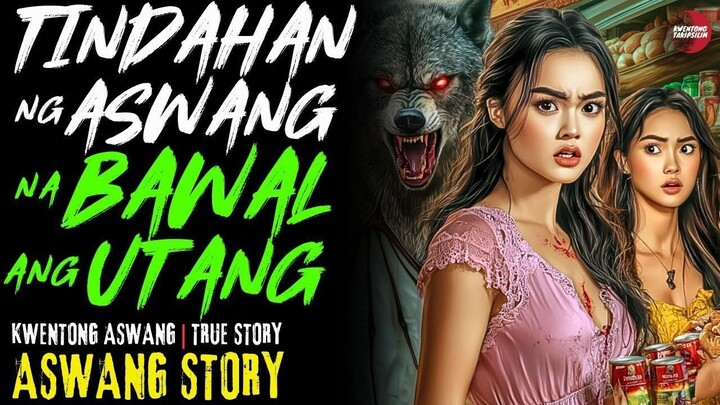 TINDAHAN NG ASWANG NA BAWAL ANG UTANG | Sept 15, 2025