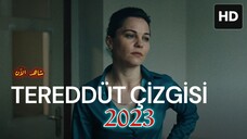 Tereddüt Çizgisi [Arabic] 2023 مدبلجة عربية