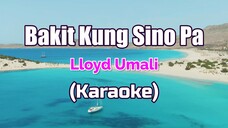 Bakit Kung Sino Pa - Lloyd Umali (Karaoke)