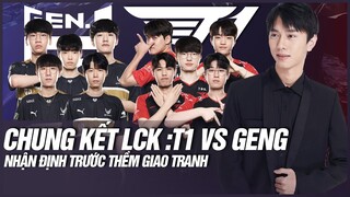 VĂN TÙNG NHẬN ĐỊNH TRƯỚC TRẬN CHUNG KẾT LCK GIỮA T1 VÀ GENG: CHỌN CON TIM HAY NGHE LÝ TRÍ