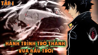 TÓM TẮT ANIME| Hành trình trở thành VUA BẦU TRỜI | REVIEW PHIM ANIME