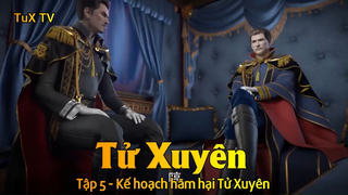 Tử Xuyên Tập 5 - Kế hoạch hãm hại Tử Xuyên