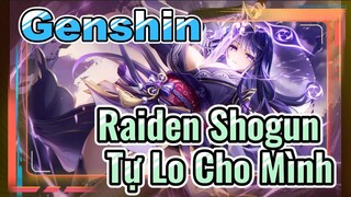 Raiden Shogun Tự Lo Cho Mình