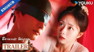 【Trailer】EP17-18: She didn't expect him to rush at her with eyes covered!😱 | Brocade Odyssey | YOUKU