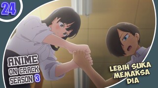 Cewe Lebih Suka Memaksa Yah | Anime Crack Indonesia S3 | Ep 24