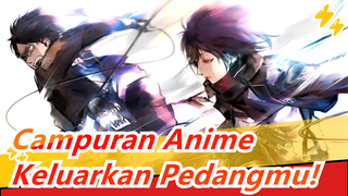 [Campuran Anime/Emosional] Keluarkan Pedangmu!