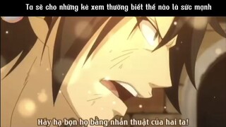 Ta sẽ cho kẻ xem thường biết thế nào là sức mạnh #anime