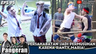 PERSAHABATAN JADI PERMUSUHAN! VERRELL RELA TEKUK RIZA SYAH DEMI RANTY MARIA! - PUTRI UNTUK PANGERAN