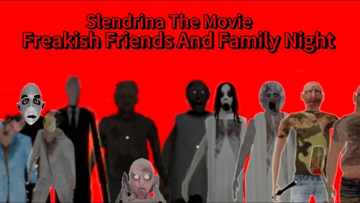 Slendrina The Movie Freakish Friends And Family Night