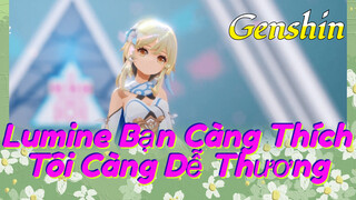 Lumine Bạn Càng Thích, Tôi Càng Dễ Thương