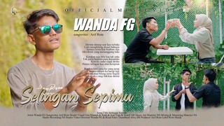 Wanda FG - Selingan Sepimu (Official Music Video)