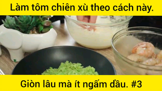 Làm tôm chiên xù theo cách này giòn lâu mà ít ngấm dầu phần 3