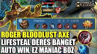 RAHASIA !!! ROGER BLOODLUST AXE BROKEN ABIS GAK BISA MATI LIFESTEALNYA GAK NGOTAK