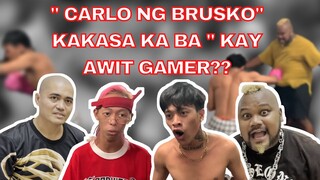 CARLO NG BRUSKO!!! Kakasa ka ba kay AWIT GAMER???