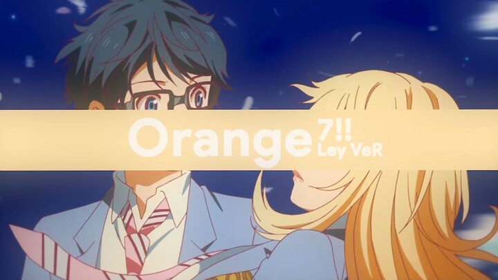 Short Cover | Orange 7!! - Shigatsu wa Kimi no Uso ED 2【Ley Ver】