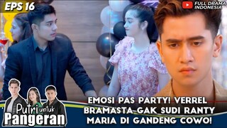 EMOSI PAS PARTY! VERREL BRAMASTA GAK SUDI RANTY MARIA DI GANDENG COWO! - PUTRI UNTUK PANGERAN