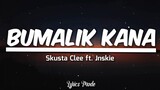Bumalik Kana - Skusta Clee ft. Jnskie (Lyrics) ♫