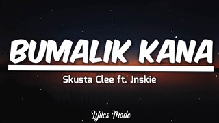 Bumalik Kana - Skusta Clee ft. Jnskie (Lyrics) ♫