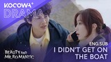 I Didn't Get On The Boat | Beauty and Mr. Romantic EP08 | KOCOWA+